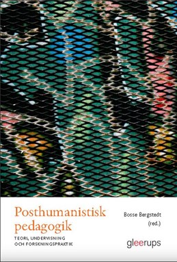 Posthumanistisk pedagogik Bosse Bergstedt